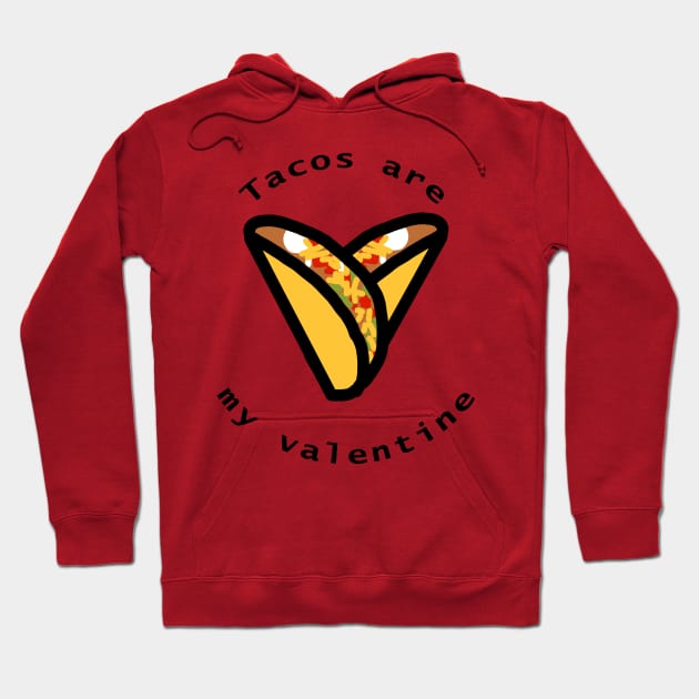 Tacos Are My Valentine Hoodie by ellenhenryart